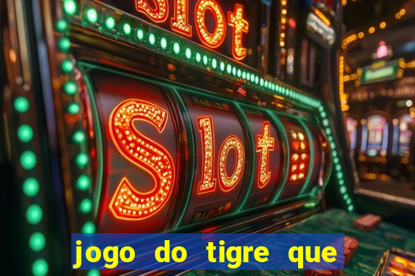 jogo do tigre que dao bonus no cadastro